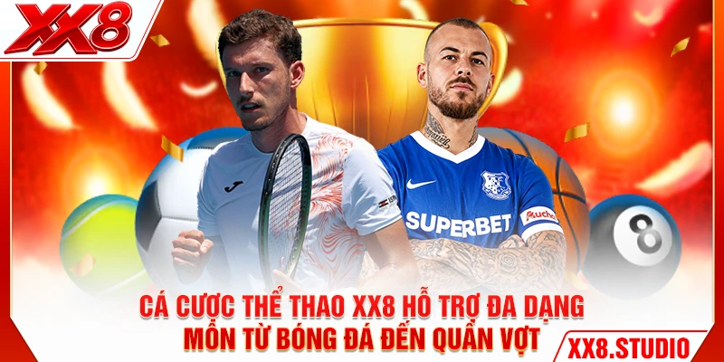Cá cược thể thao XX8 hỗ trợ đa dạng môn từ bóng đá đến quần vợt