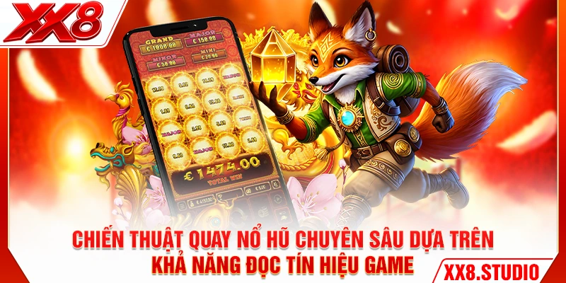 Chiến thuật quay nổ hũ chuyên sâu dựa trên khả năng đọc tín hiệu game