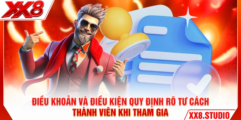 Điều khoản và điều kiện quy định rõ tư cách thành viên khi tham gia