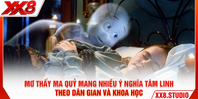 Mơ thấy ma quỷ mang nhiều ý nghĩa tâm linh theo dân gian và khoa học