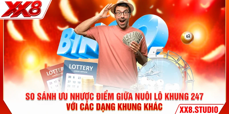 So sánh ưu nhược điểm giữa nuôi lô khung 247 với các dạng khung khác